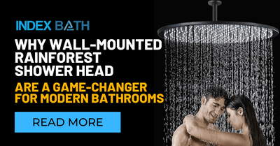 Why Wall-Mounted Rainforest Shower Head Are a Game-Changer for Modern Bathrooms