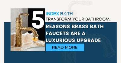 Transform Your Bathroom: 5 Reasons Brass Bath Faucets Are a Luxurious Upgrade