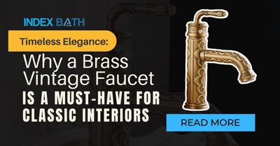 Timeless Elegance: Why a Brass Vintage Faucet is a Must-Have for Classic Interiors