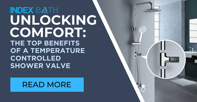 Unlocking Comfort: The Top Benefits of a Temperature Controlled Shower Valve