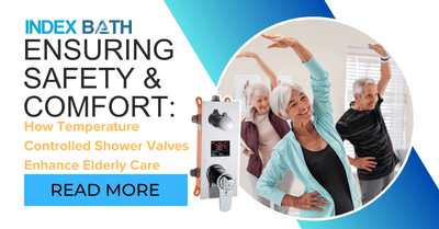 Ensuring Safety and Comfort: How Temperature Controlled Shower Valves Enhance Elderly Care