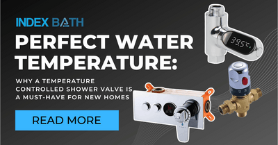 Perfect Water Temperature: Why a Temperature Controlled Shower Valve is a Must-Have for New Homes