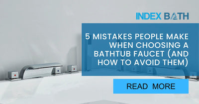 5 Mistakes People Make When Choosing a Bathtub Faucet (And How to Avoid Them)