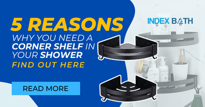 5 Reasons Why You Need a Corner Shelf in Your Shower - Find Out Here