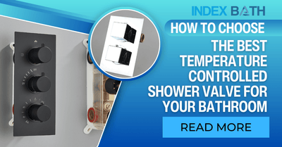 How to Choose the Best Temperature Controlled Shower Valve for Your Bathroom