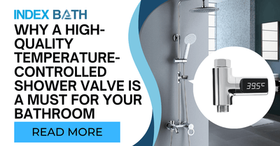 Why a High-Quality Temperature-Controlled Shower Valve is a Must for Your Bathroom