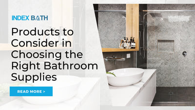 Products to Consider in Choosing the Right Bathroom Supplies