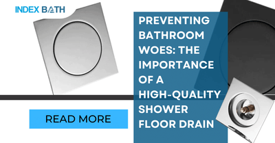 Preventing Bathroom Woes: The Importance of a High-Quality Shower Floor Drain