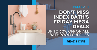Don't Miss Index Bath's Friday Mega Deals