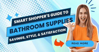 The Smart Shopper's Guide to Bathroom Supplies: Savings, Style, and Satisfaction