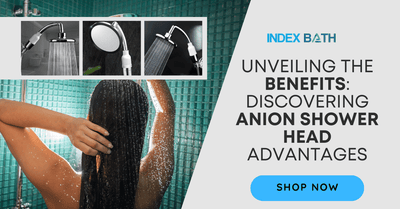 Unveiling the Benefits: Discovering Anion Shower Head Advantages