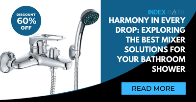 Harmony in Every Drop: Exploring the Best Mixer Solutions for Your Bathroom Shower