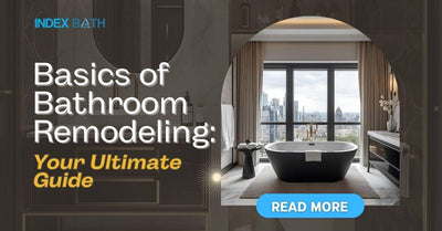 Basics of Bathroom Remodeling: Your Ultimate Guide