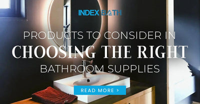 Products to Consider in Choosing the Right Bathroom Supplies