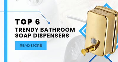 Top 6 Trendy Bathroom Soap Dispensers