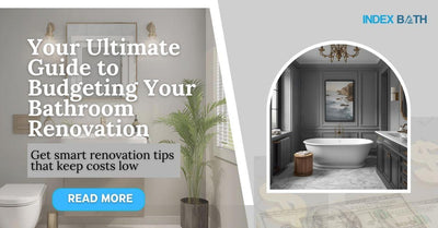 Your Ultimate Guide to Budgeting Your Bathroom Renovation